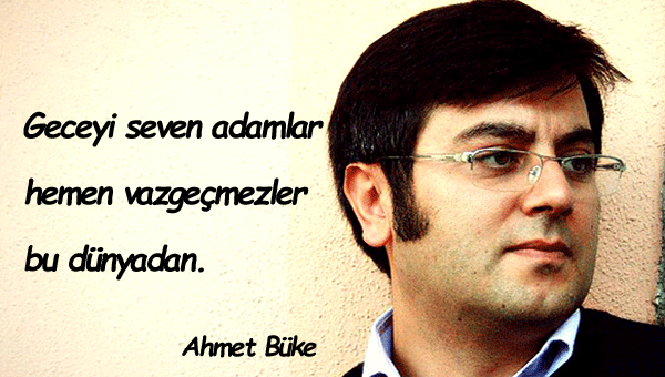 Ahmet Büke Sözleri