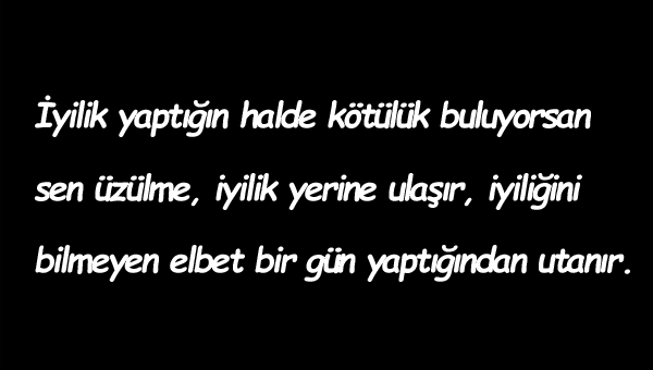 İyilik Bilmeyen İnsanlara Sözler