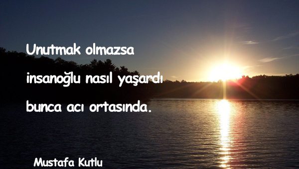 Unutmak İle İlgili Sözler