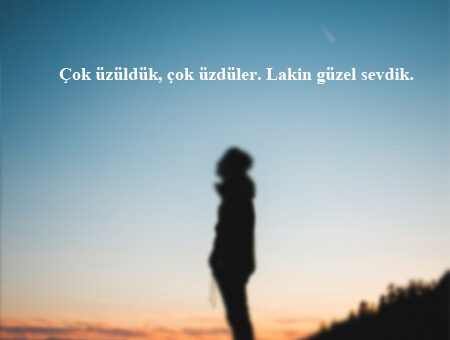 Üzulmek İle İlgili Sözler Kısa