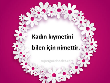 Kadınlar Gününe Özel Sözler Kısa