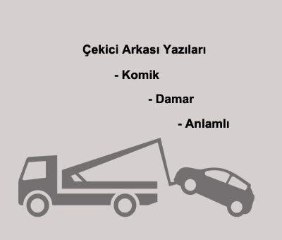 Çekici Arkası Sözleri Komik