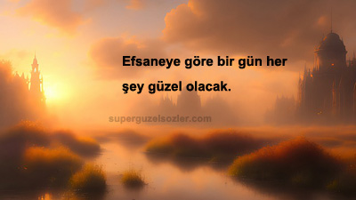 Her Şey Çok Güzel Olacak Sözleri