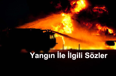 Yangınla İlgili Sözler