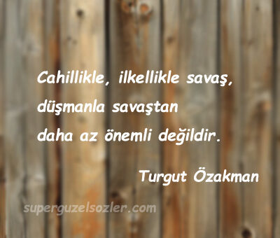 Turgut Özakman En Güzel Sözleri