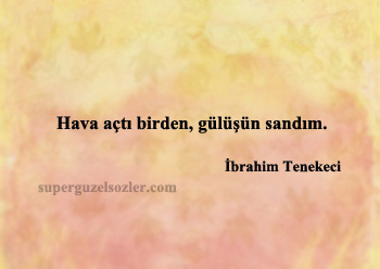 İbrahim Tenekeci En Güzel Sözleri