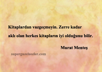 Murat Menteş Sözleri Anlamlı