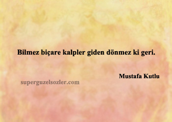 Mustafa Kutlu Sözleri Anlamlı