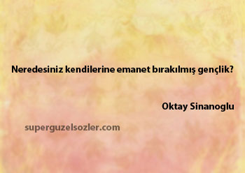 Oktay Sinanoğlu Sözleri Anlamlı